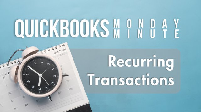 QuickBooks Monday Minute | Recurring Transactions