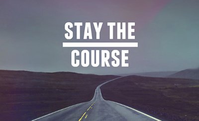 Stay the course